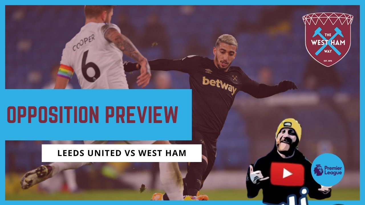 Leeds vs West Ham Opposition Preview with JUSTJOEFOOTBALLSHOW YouTube