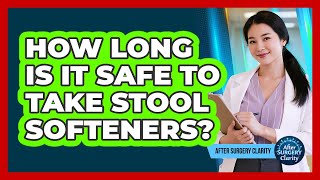 How Long Is It Safe To Take Stool Softeners?