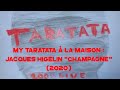 My taratata  la maison  jacques higelin champagne 2020