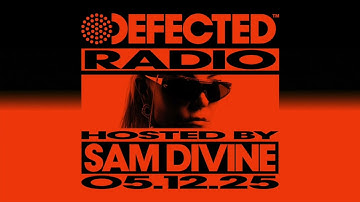 Defected Radio Show Hosted By Sam Divine 05.12.25