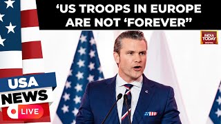 LIVE: US Defense Chief Pete Hegseth Issues Stark Warning, Says 'US Troops In Europe Are Not Forever'