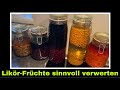 interessanter Wildfrucht - Mix | Früchte aus dem Likör-Ansatz bestmöglich nutzen | Selbstversorgung