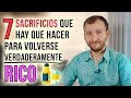 7 Sacrificios Que Hay Que Hacer Para Volverse Rico