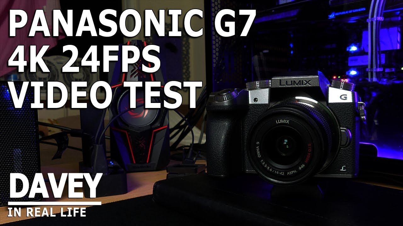 Panasonic G7 4K 24FPS Test Davey In Real Life YouTube