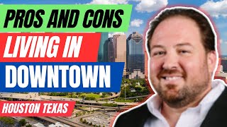 Celebrity Pros and Cons Living In Downtown Houston Texas Net Worth