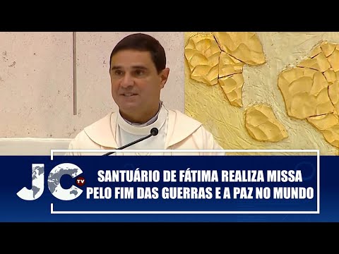 Santuário de Fátima realiza missa pelo fim das guerras e a paz no mundo – JCTV – 22/08/25
