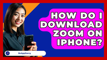 How Do I Download Zoom On IPhone? - Be App Savvy