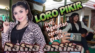 LORO PIKIR - RATNA ANTIKA - NEW ANGGARA LIVE CERME-GRESIK // FOTO BARENG RATNA ANTIKA