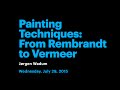 Painting Techniques: From Rembrandt to Vermeer