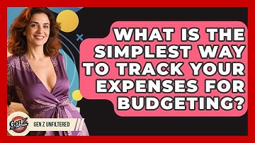 What Is The Simplest Way To Track Your Expenses For Budgeting? - Gen Z Unfiltered