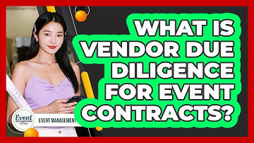 What Is Vendor Due Diligence For Event Contracts?