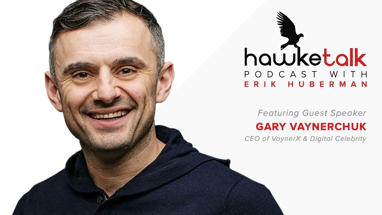 8 HawkeTalk Gary Vaynerchuk — CEO of Vayner X & Digital Celebrity