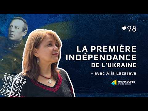 Petlioura et la première indépendance de l’Ukraine - avec Alla Lazareva | L’Ukraine en Flammes #98