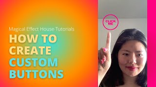 How to make custom buttons | Magical Effect House Tutorials