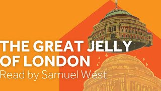 The Great Jelly of London' by Paul Jennings read by Samuel West