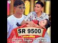 Mr_Salim_Hussain and aslam singer new mewati song 9500.