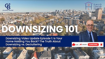 Downsizing Video Update Episode 1: Is Your Home Holding You Back? The Truth About Downsizing