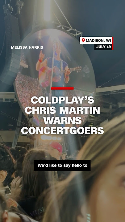 Coldplay's Chris Martin warns concertgoers