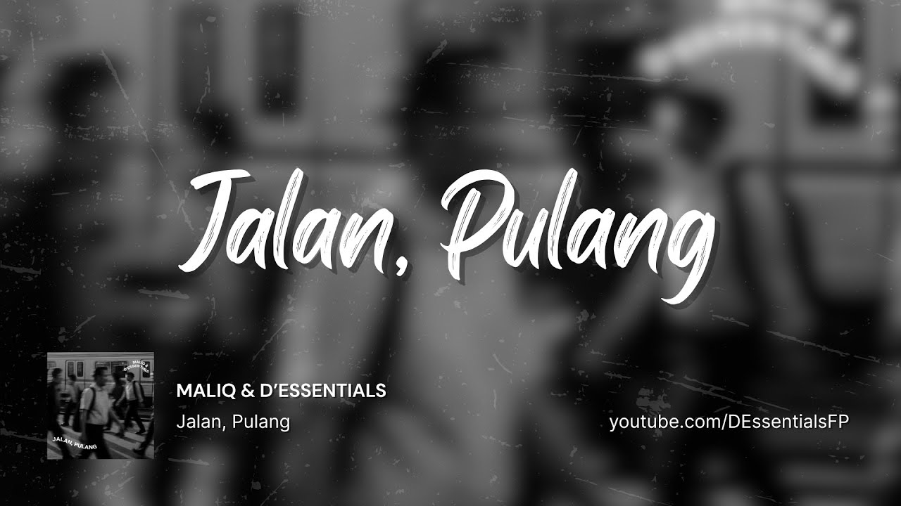 MALIQ \u0026 D'Essentials - Jalan, Pulang (Fan Lyric Video)