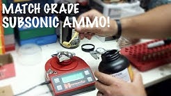 ***RELOADING MATCH GRADE SUBSONIC AMMO*** 