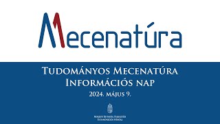 Tudományos Mecenatúra információs nap - 2024. május 9.