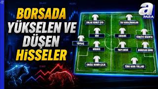 Borsada günün ilk 11'i! Hangi sektörler öne çıkıyor? | A Para