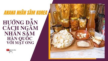 Hướng dẫn cách Ngâm Nhân Sâm Hàn Quốc với Mật Ong chỉ trong 2 phút-ANaNa Nhân Sâm Korea