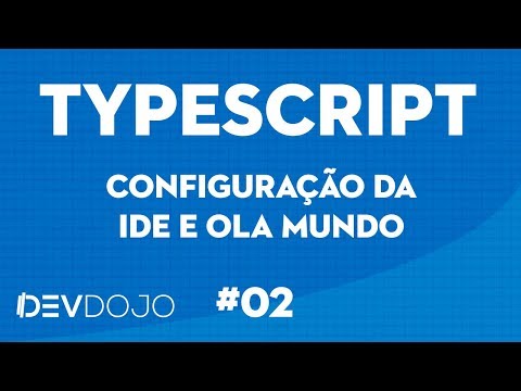 TypeScript - Aprendendo Junto 02 - Configuração da IDE e Ola Mundo