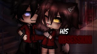 His Obsession || GLMM || Gacha Mini Movie | Mintelvn
