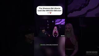 The Moment Bri Alexia Said She MISSED Oblivion 👀❤️‍🩹 #fyp #kick #stream #oblivionsw