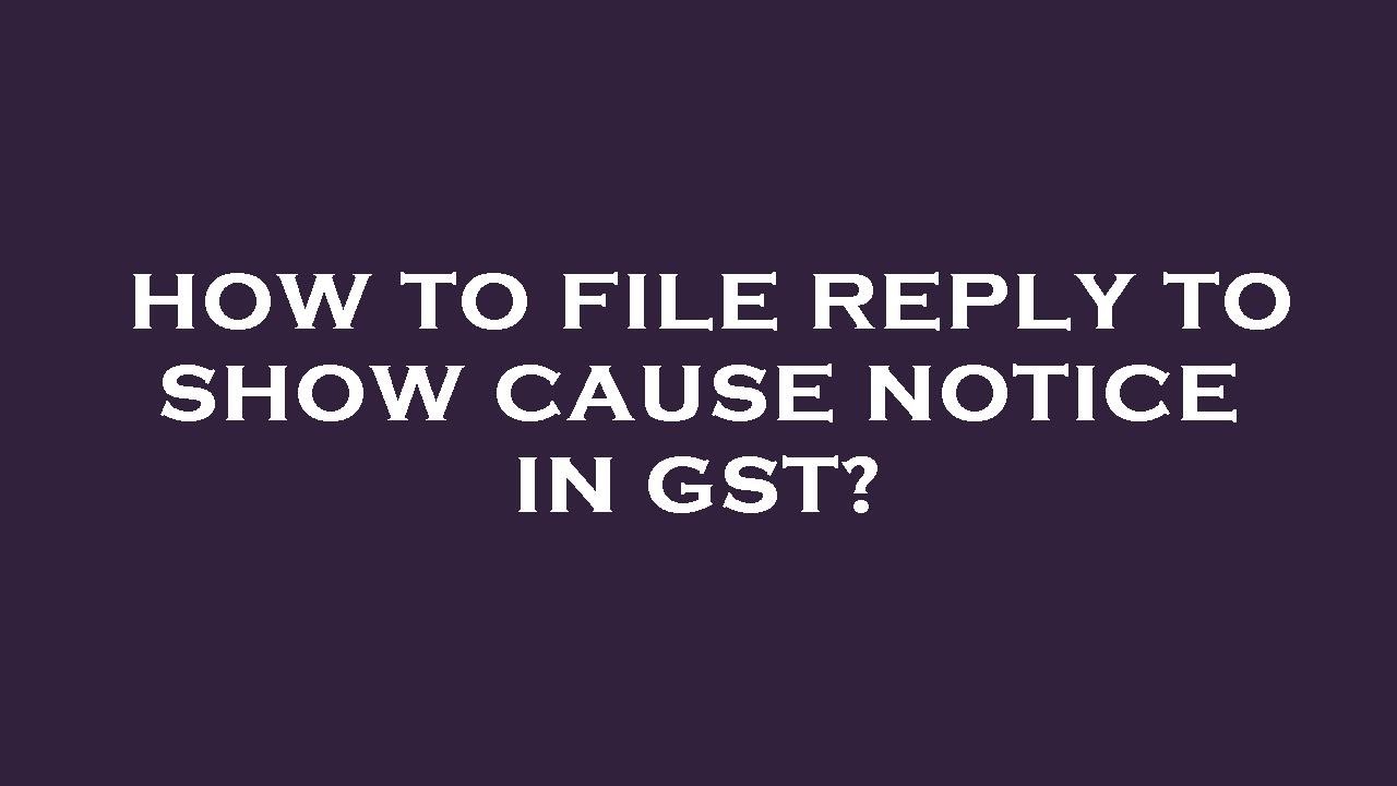 How To File Reply To Show Cause Notice In Gst YouTube how-to-file-reply-to-show-cause-notice-in-gst-youtube