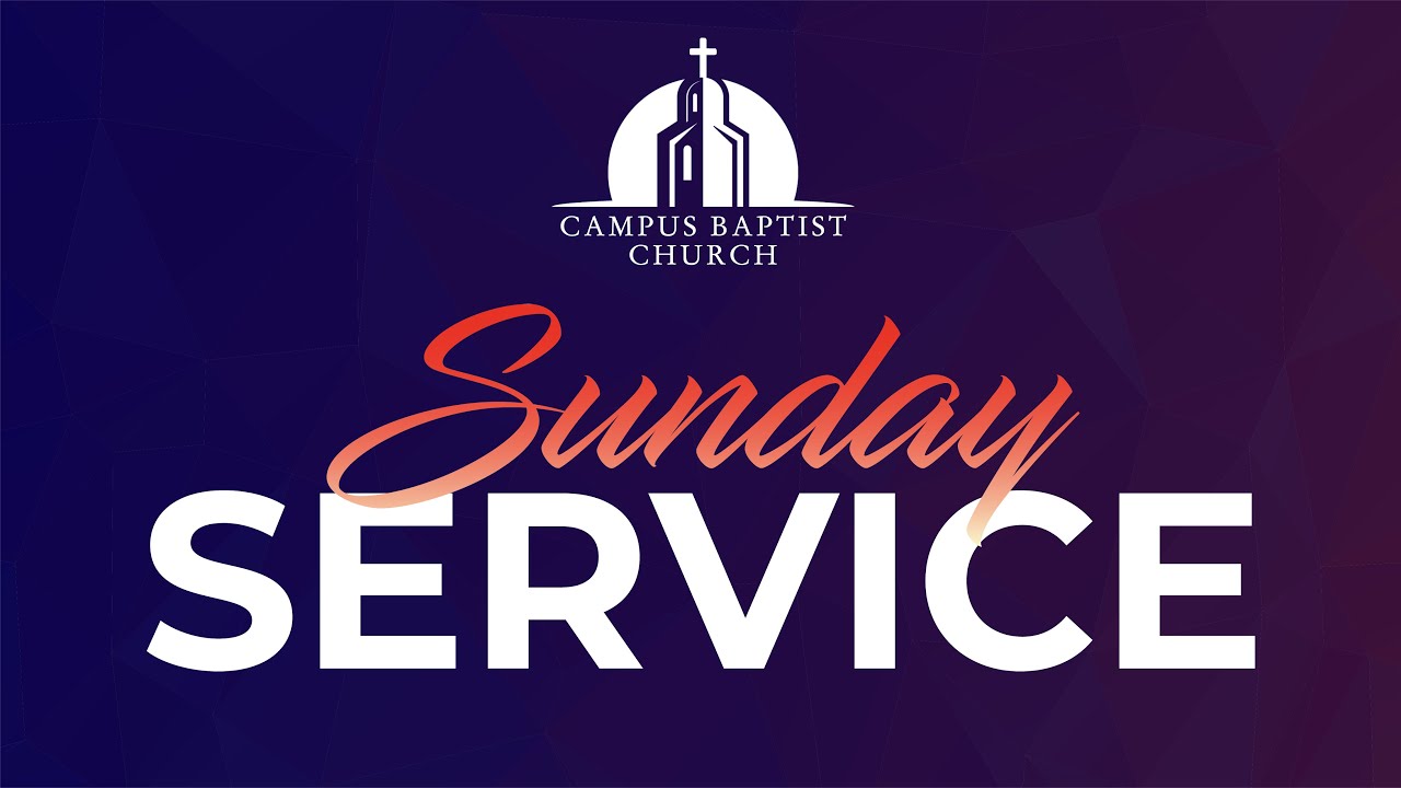 Sunday Morning Online Service | 13 FEB 2022 | Campus Baptist Church ...