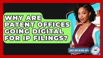 Why Are Patent Offices Going Digital For IP Filings? - Legal And HR SaaS Stack