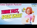 🎧 Easy English Podcast | Think Fast, Speak Smart | VocabJamEnglish