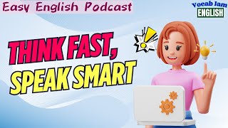 🎧 Easy English Podcast | Think Fast, Speak Smart | VocabJamEnglish