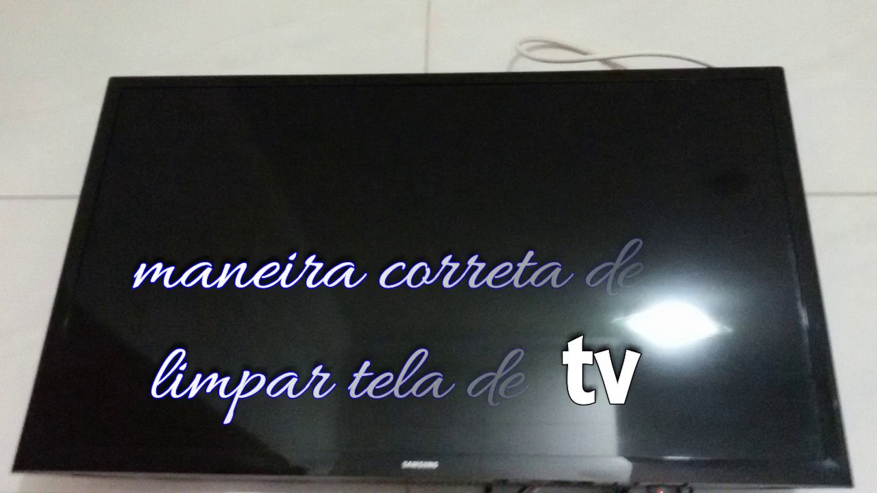 COMO lIMPAR E DEIXAR BRILHANDO A TELA DE TV LED (dicas caseiras) YouTube