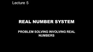 REAL NUMBER SYSTEM: Problem Solving Involving Real Numbers