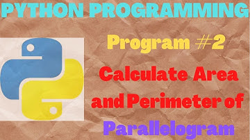 | Program#2 | PYTHON Program | Calculate the area and perimeter of a Parallelogram |