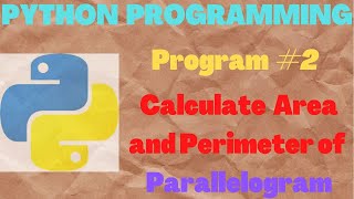 | Program#2 | PYTHON Program | Calculate the area and perimeter of a Parallelogram |