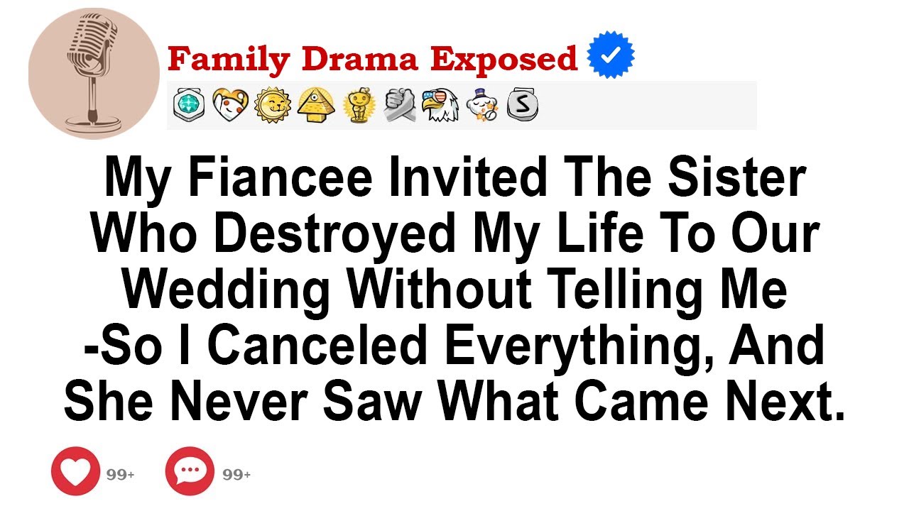 My Fiancée Invited The Sister Who Destroyed My Life To Our Wedding Without Telling Me—So I Canceled