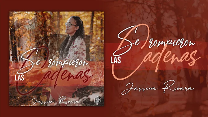Se Rompen Las Cadenas | Jessica Rivera [OFICIAL]