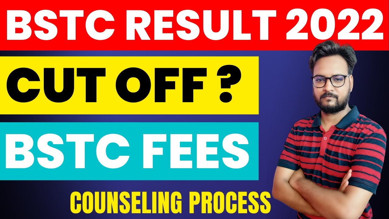 BSTC Counseling Process 2022 | BSTC Result Date 2022 | BSTC Cut Off 2022