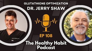 Dr. Jerry Shaw - Optimizing GLUTATHIONE Absorption (HydraStat) | The Healthy Habit Podcast Ep. 108