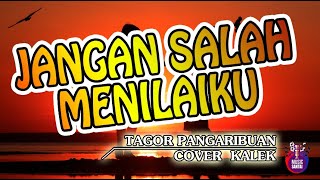 JANGAN SALAH MENILAIKU ( LIRIK ) | COVER KALEK