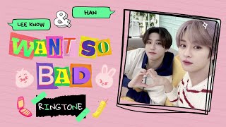 [RINGTONE] SKZ Lee Know & HAN 'Want So BAD' w/ DL links