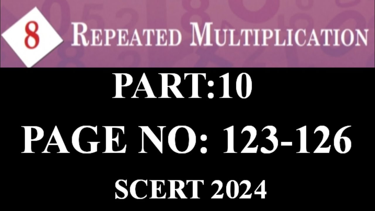 REPEATED MULTIPLICATION || Part 10|| Page no:123-126|| SCERT|| 2024-2025 || CLASS VII ||  