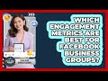 Which Engagement Metrics Are Best For Facebook Business Groups? - Social Media Business Playbook