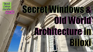 Secret Windows & Old World Architecture in Biloxi