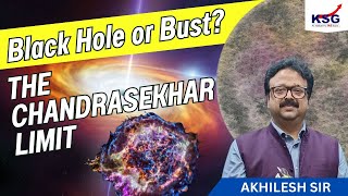 Black Hole or Bust | The CHANDRASEKHAR LIMIT Explained By Akhilesh Sir | KSG IAS