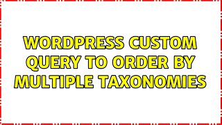 Wordpress: Custom query to order by multiple taxonomies